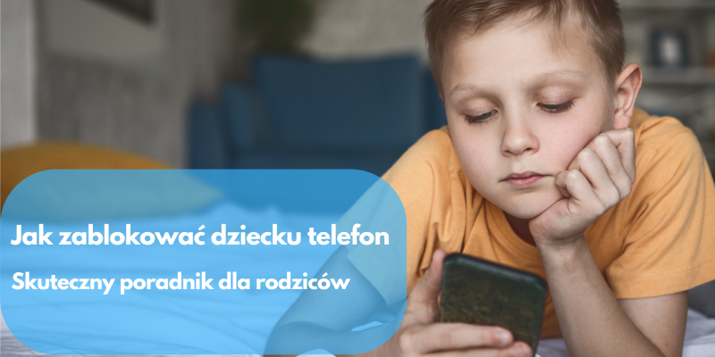 Jak zablokować dziecku telefon?