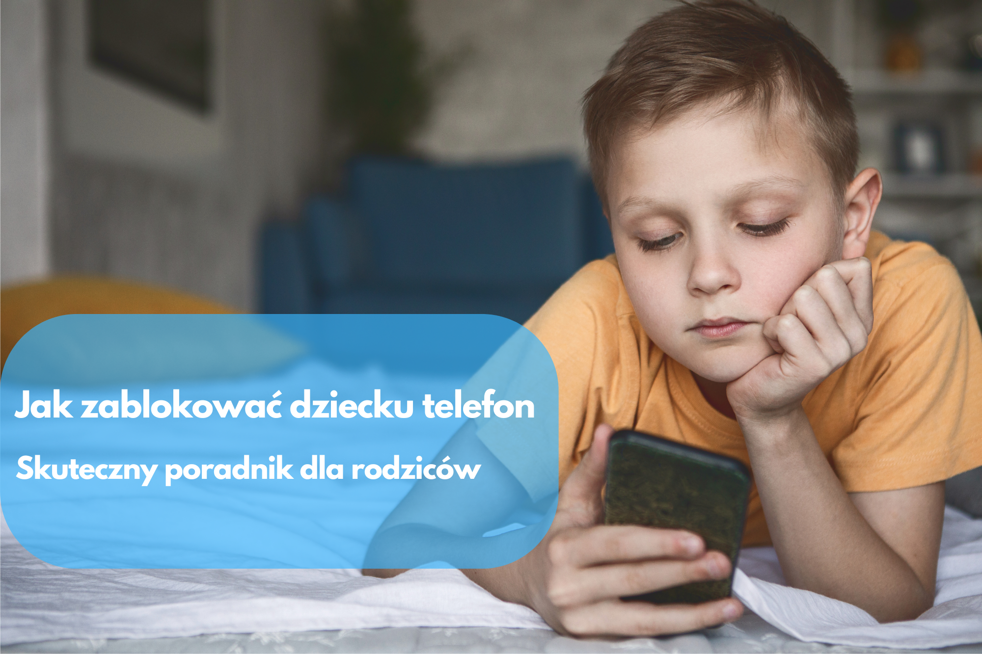 Jak zablokować dziecku telefon?